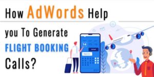How AdWords help you To Generate Flight Booking Calls
